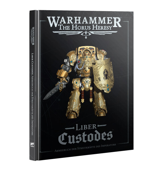 The Horus Heresy - Liber Custodes: Armeebuch der Streitkräfte des Imperators (German)