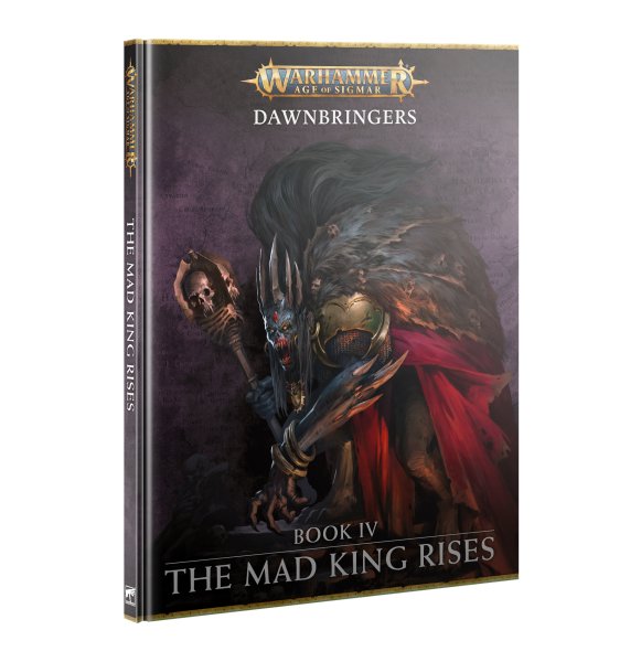 Age of Sigmar - Dawnbringers: Book IV - The Mad King Rises (Englisch)